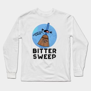 Bitter Sweep Cute Bittersweet Broom Pun Long Sleeve T-Shirt